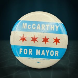McCarthy for Mayor Button, Chicago Flag — Whaleworx lot 177
